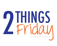 Two Things Friday